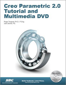 Creo Parametric 2.0 Tutorial and Multimedia DVD by Roger Toogood, 9781585038152