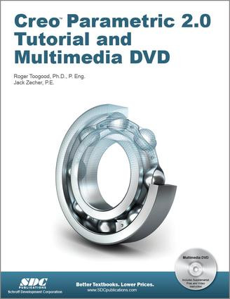 Creo Parametric 2.0 Tutorial and Multimedia DVD by Roger Toogood, 9781585038152