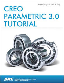 Creo Parametric 3.0 Tutorial by Roger Toogood, 9781585039487