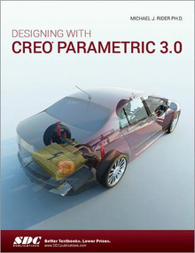 Designing with Creo Parametric 3.0 by Michael Rider, 9781585039807