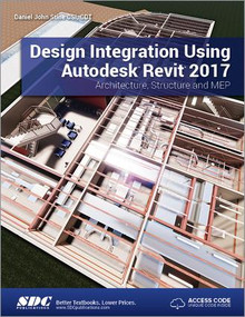 Design Integration Using Autodesk Revit 2017 (Including unique access code) by Daniel Stine, 9781630570194