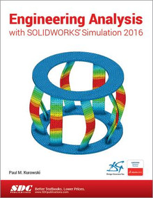 Engineering Analysis with SOLIDWORKS Simulation 2016 by Paul Kurowski, 9781630570057