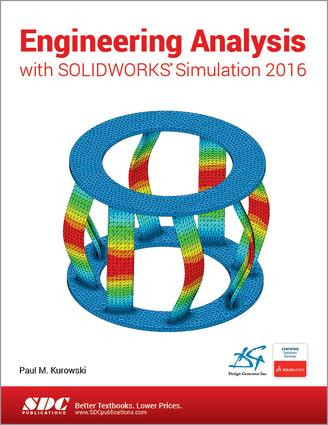 Engineering Analysis with SOLIDWORKS Simulation 2016 by Paul Kurowski, 9781630570057