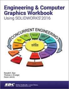 Engineering & Computer Graphics Workbook Using SOLIDWORKS 2016 by Ronald Barr, Thomas Krueger, 9781585039951