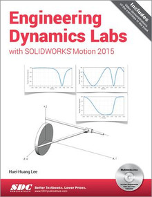 Engineering Dynamics Labs with SOLIDWORKS Motion 2015 by Huei-Huang Lee, 9781585039357