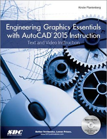 Engineering Graphics Essentials with AutoCAD 2015 Instruction by Kirstie Plantenberg, 9781585038671