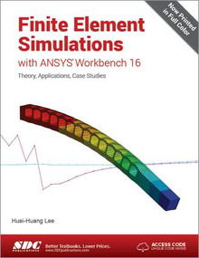 Finite Element Simulations with ANSYS Workbench 16 (Including unique access code) by Huei-Huang Lee, 9781585039838
