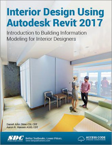 Interior Design Using Autodesk Revit 2017 (Including unique access code) by Daniel Stine, Aaron Hansen, 9781630570262
