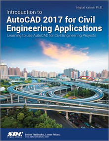 Introduction to AutoCAD 2017 for Civil Engineering Applications by Nighat Yasmin, 9781630570392