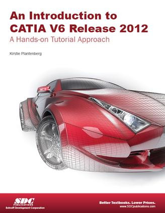 Introduction to CATIA V6 Release 2012 by Kirstie Plantenburg, 9781585036639