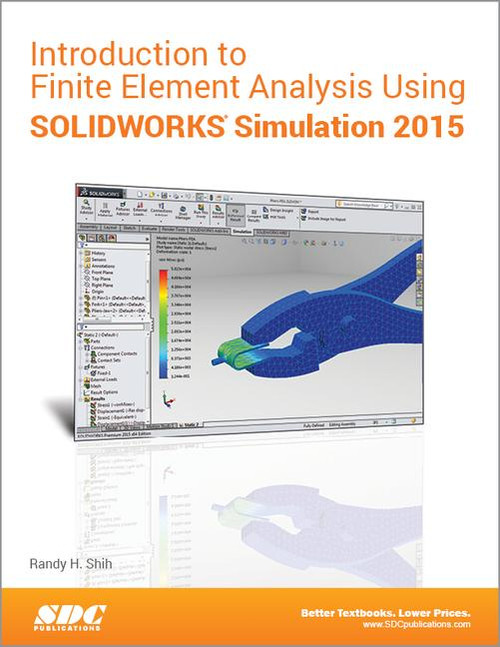Introduction to Finite Element Analysis Using SOLIDWORKS Simulation 2015 by Randy H. Shih, 9781585039319