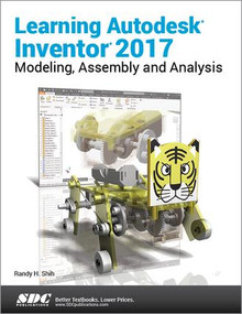 Learning Autodesk Inventor 2017 by Randy Shih, 9781630570460