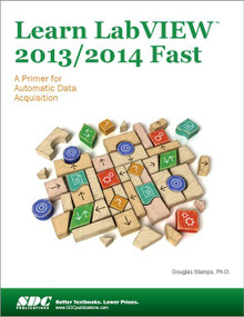 Learn LabVIEW 2013/2014 Fast by Douglas Stamps, 9781585039449
