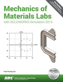 Mechanics of Materials Labs with SOLIDWORKS Simulation 2015 by Huei-Huang Lee, 9781585039371