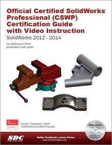 Official Certified SolidWorks Professional (CSWP) Certification Guide 2014 by David C. Planchard, 9781585038992