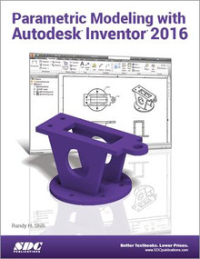 Parametric Modeling with Autodesk Inventor 2016 by Randy Shih, 9781585039715