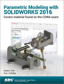 Parametric Modeling with SOLIDWORKS 2016 by Randy Shih, 9781585039982