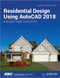 Residential Design Using AutoCAD 2018 by Daniel John Stein, 9781630570927