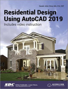 Residential Design Using AutoCAD 2019 by Daniel John Stine, 9781630571764