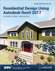 Residential Design Using Autodesk Revit 2017 (Including unique access code) by Daniel Stine, 9781630570293