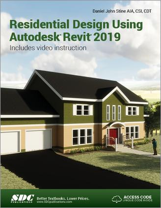 Residential Design Using Autodesk Revit 2019 by Daniel John Stine, 9781630571870