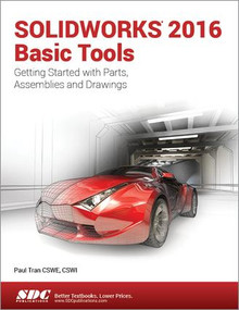 SOLIDWORKS 2016 Basic Tools by Paul Tran, 9781630570019