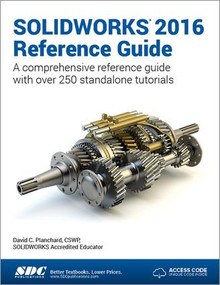 SOLIDWORKS 2016 Reference Guide (Including unique access code) by David Planchard, 9781585039890