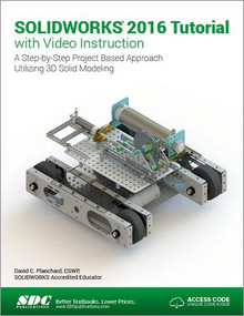 SOLIDWORKS 2016 Tutorial (Including unique access code) by David Planchard, 9781630570033