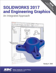 SOLIDWORKS 2017 and Engineering Graphics by Randy Shih, 9781630570736