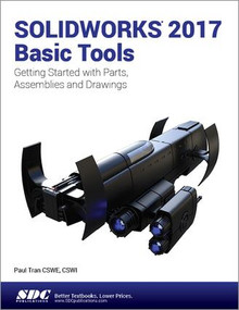 SOLIDWORKS 2017 Basic Tools by Paul Tran, 9781630570583