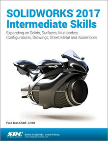 SOLIDWORKS 2017 Intermediate Skills by Paul Tran, 9781630570569