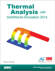 Thermal Analysis with SolidWorks Simulation 2014 by Paul Kurowski, 9781585038626