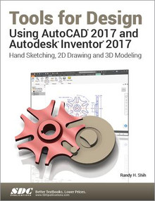 Tools for Design Using AutoCAD 2017 and Autodesk Inventor 2017 by Randy Shih, 9781630570422