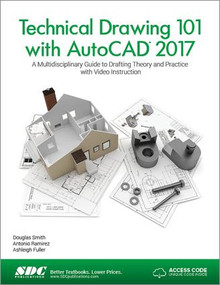 Technical Drawing 101 with AutoCAD 2017 (Including unique access code) by Douglas Smith, Antonio Ramirez, Jana Schmidt, 9781630570415