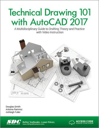Technical Drawing 101 with AutoCAD 2017 (Including unique access code) by Douglas Smith, Antonio Ramirez, Jana Schmidt, 9781630570415