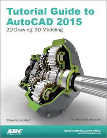Tutorial Guide to AutoCAD 2015 by Shawna Lockhart, 9781585038749