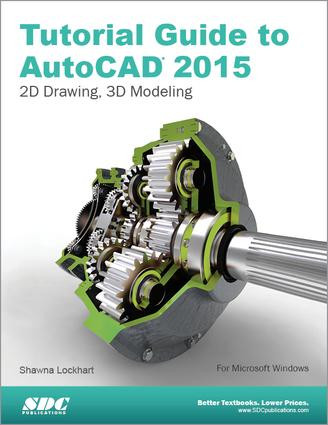 Tutorial Guide to AutoCAD 2015 by Shawna Lockhart, 9781585038749