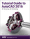 Tutorial Guide to AutoCAD 2016 by Shawna Lockhart, 9781585039562