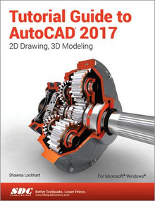 Tutorial Guide to AutoCAD 2017 by Shawna Lockhart, 9781630570439