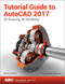 Tutorial Guide to AutoCAD 2017 by Shawna Lockhart, 9781630570439