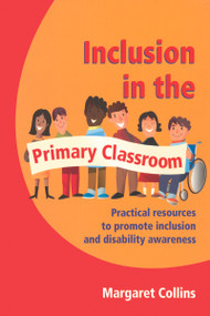 Inclusion in the Primary Classroom (Practical Resources to Promote Inclusion and Disability Awareness) by Margaret Collins, Barbara Maines, George Robinson, 9781906517069