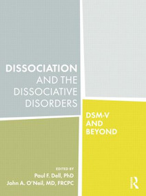 Dissociation and the Dissociative Disorders (DSM-V and Beyond) by Paul F. Dell, John A. O'Neil, 9781138872851