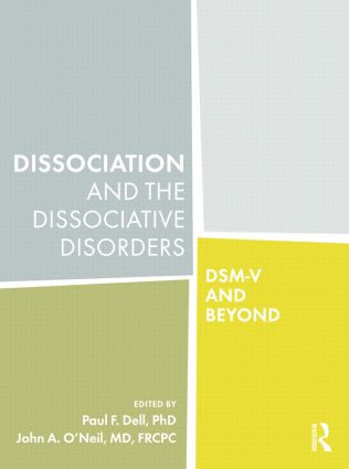 Dissociation and the Dissociative Disorders (DSM-V and Beyond) by Paul F. Dell, John A. O'Neil, 9781138872851