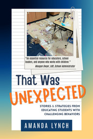 That Was Unexpected (Stories and Strategies from Educating Students with Challenging Behaviors) by Amanda Lynch, 9798994065464