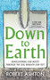 Down to Earth (Rediscovering our roots through the soil beneath our feet) by Robert Ashton, 9781806771509
