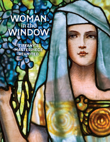 Woman in the Window (Tiffany's Masterpiece Reunited) by Carolyn Swan Needell, Erik H. Neil, Carolyn Swan Needell, Caleb Eick, Jacqueline Tsang, 9781917273435