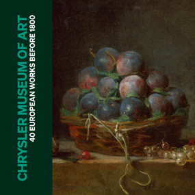 Chrysler Museum of Art (40 European Works Before 1800) by Mia Laufer, 9781917273428