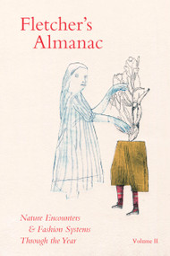 Fletcher's Almanac Volume II (Nature Encounters & Fashion Systems Through the Year) by Kate Fletcher, Stephen Fowler, 9781068321566