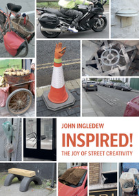Inspired! (The Joy of Street Creativity) by John Ingledew, 9781068321573