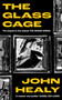 The Glass Cage by John Healy, 9781806771240
